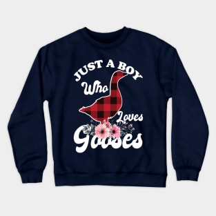 Just a Boy Who Loves Goose Crewneck Sweatshirt